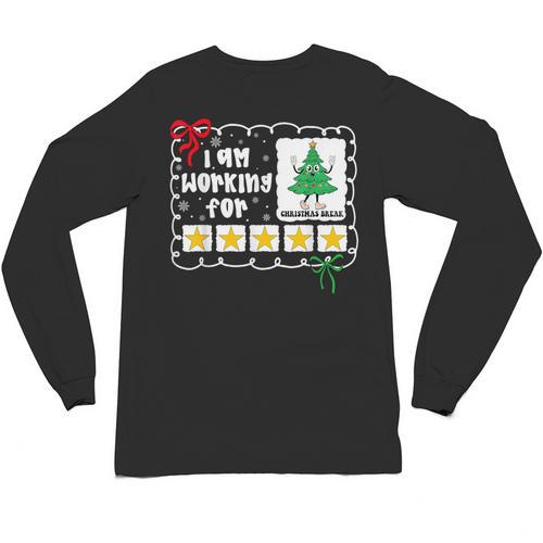 I'm Working For Christmas Break 5 Stars Christmas Teacher Unisex Long Sleeve T-Shirt - teacherstshirts.com CA