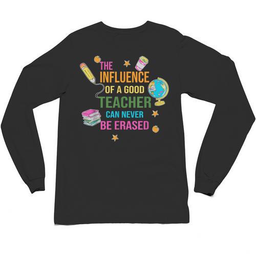 The Influence Of A Good Teacher Can Never Be Erased Quote Unisex Long Sleeve T-Shirt - teacherstshirts.com DE
