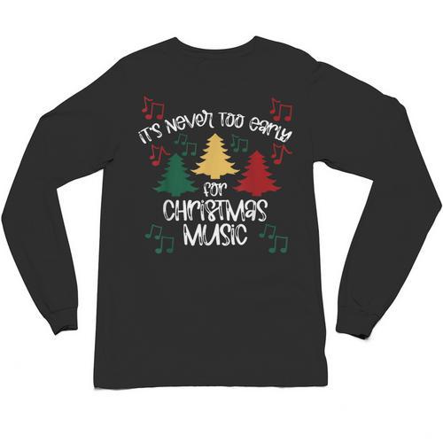 It's Never Too Early For Christmas Music Teacher Unisex Long Sleeve T-Shirt - teacherstshirts.com AU