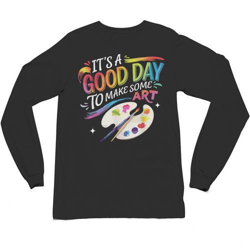 It's A Good Day To Make Some Art Artist Drawing Teacher Unisex Long Sleeve T-Shirt - teacherstshirts.com DE