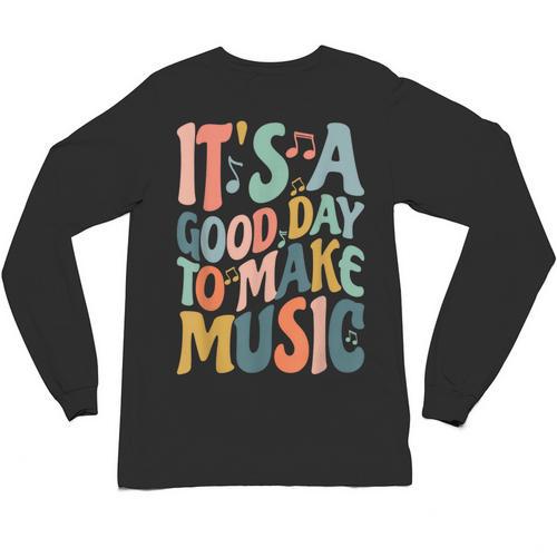 It's A Good Day To Make Music Musician Band Music Teacher Unisex Long Sleeve T-Shirt - teacherstshirts.com DE