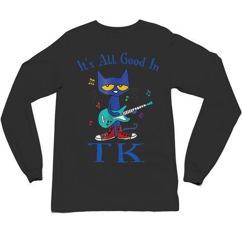 Its All Good In TK Cat Transitional Kindergarten Teacher Kid Unisex Long Sleeve T-Shirt - teacherstshirts.com