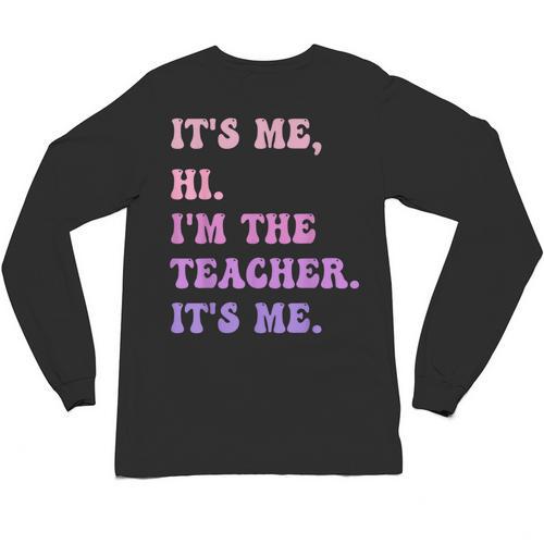 It's Me Hi I'm The TEACHER It's Me Teacher Educator Unisex Long Sleeve T-Shirt - teacherstshirts.com AU