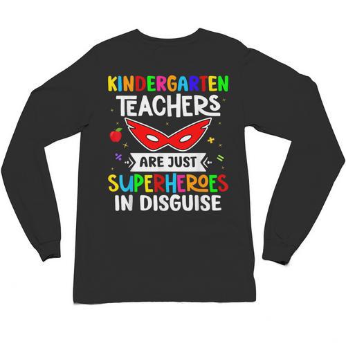 Kindergarten Teachers Are Just Superheroes In Disguise Unisex Long Sleeve T-Shirt - teacherstshirts.com AU