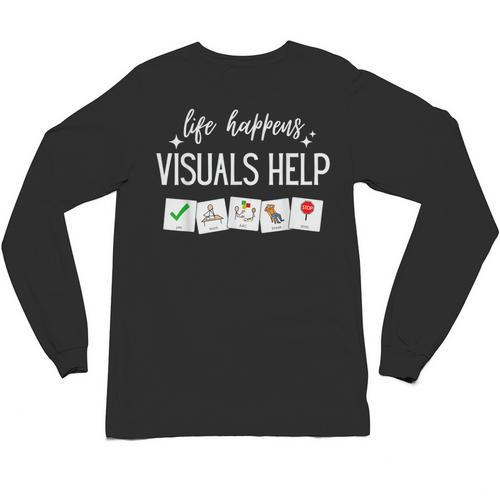 Life Happens Visuals Help Special Education Teacher Aide Men Women Unisex Long Sleeve T-Shirt - teacherstshirts.com