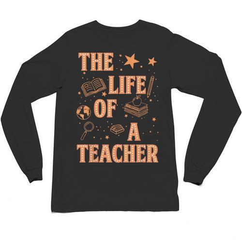 The Life Of A Teacher Back To School Women Men Unisex Long Sleeve T-Shirt - teacherstshirts.com DE