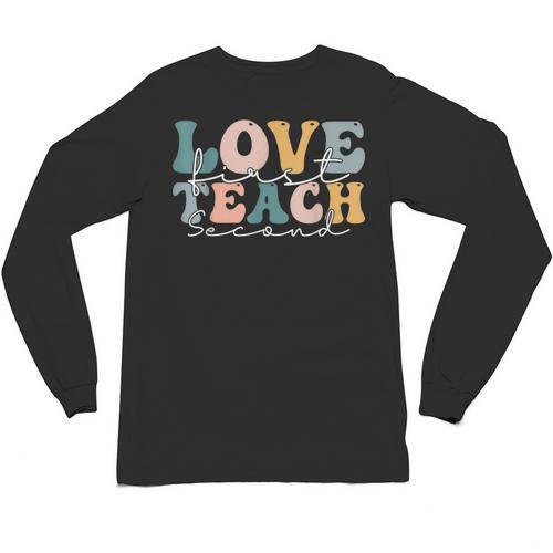 Love First Teach Second School Teacher Appreciation Unisex Long Sleeve T-Shirt - teacherstshirts.com