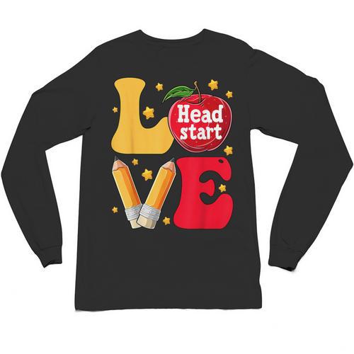 Love Headstart Head Start Teachers First Day Of School Unisex Long Sleeve T-Shirt - teacherstshirts.com CA