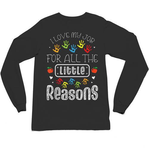 I Love My Job For All The Little Reasons Kid Daycare Teacher Unisex Long Sleeve T-Shirt - teacherstshirts.com AU
