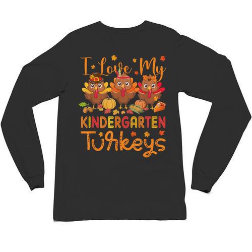 I Love My Kindergarten Turkeys Thanksgiving Teacher Students Unisex Long Sleeve T-Shirt - teacherstshirts.com UK