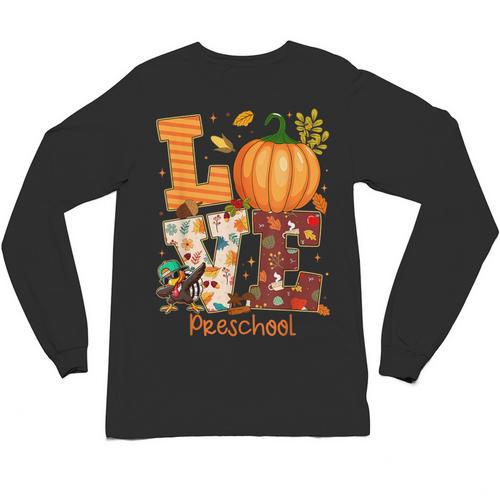 Love Preschool Teacher Turkey Thanksgiving Autumn Fall Unisex Long Sleeve T-Shirt - teacherstshirts.com AU