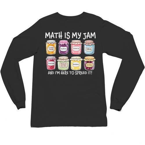 Math Is My Jam And I'm Here To Spread It Math Teacher Unisex Long Sleeve T-Shirt - teacherstshirts.com