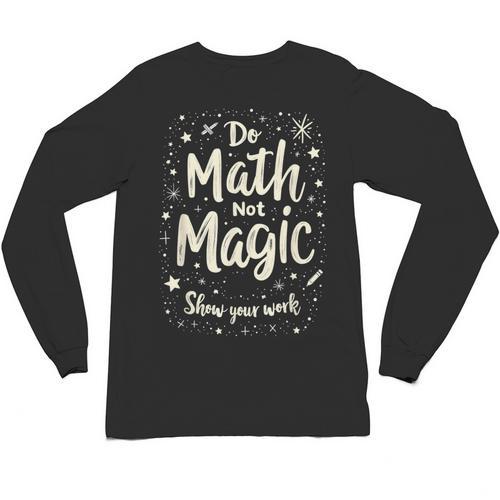 Do Math Not Magic Math Teacher Back To School Unisex Long Sleeve T-Shirt - teacherstshirts.com AU