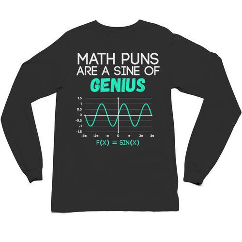 Math Puns Are a Sine Of Genius Math Teacher T-Shirt Unisex Long Sleeve T-Shirt - teacherstshirts.com