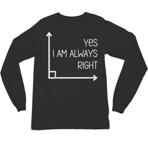 Math Teacher Geometry Angle Pun I'm Yes Always Right Unisex Long Sleeve T-Shirt - teacherstshirts.com DE