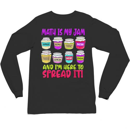 Math Teacher My Jam Here To Spread Mathematics Humor Unisex Long Sleeve T-Shirt - teacherstshirts.com