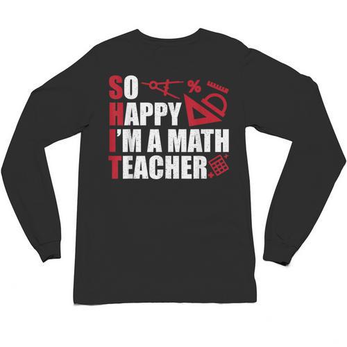 Math Teacher School So Happy I'm A Math Teacher Unisex Long Sleeve T-Shirt - teacherstshirts.com AU