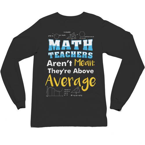 Math Teachers Aren't Mean Sayings Mathematics School Unisex Long Sleeve T-Shirt - teacherstshirts.com AU