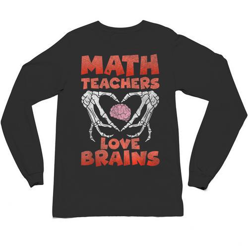 Math Teachers Love Brains Scary Halloween Men Women Unisex Long Sleeve T-Shirt - teacherstshirts.com UK