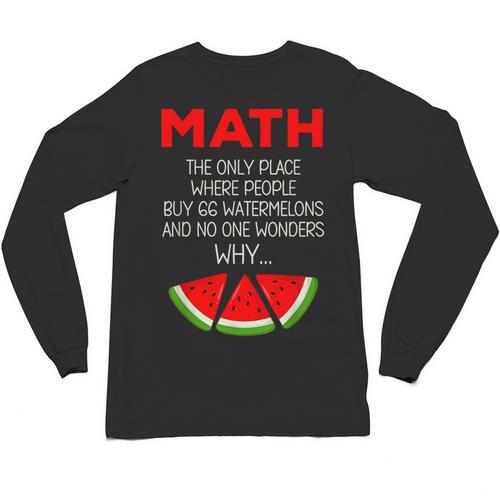 Math Watermelon Calculation Joke Teacher Student Unisex Long Sleeve T-Shirt - teacherstshirts.com