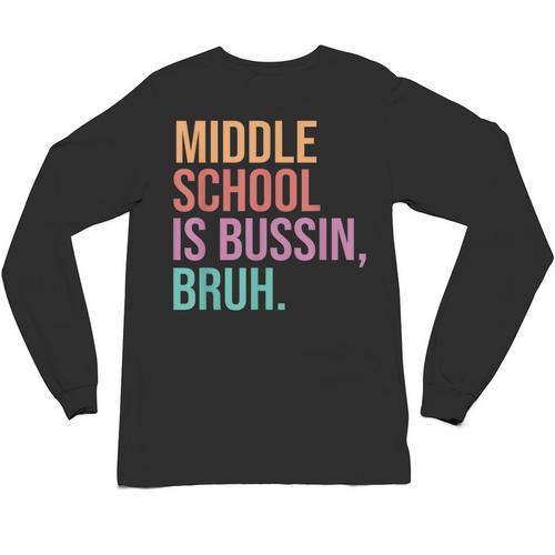 Middle School Teacher Middle School Is Bussin Bruh Unisex Long Sleeve T-Shirt - teacherstshirts.com AU