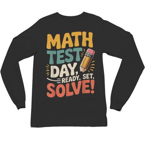 Motivational Math Test Day Shirt Testing Shirts For Teachers Unisex Long Sleeve T-Shirt - teacherstshirts.com DE