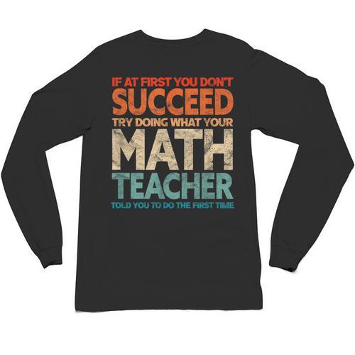 If You Have No Success At First Try It With a Fun Maths Teacher Unisex Long Sleeve T-Shirt - teacherstshirts.com