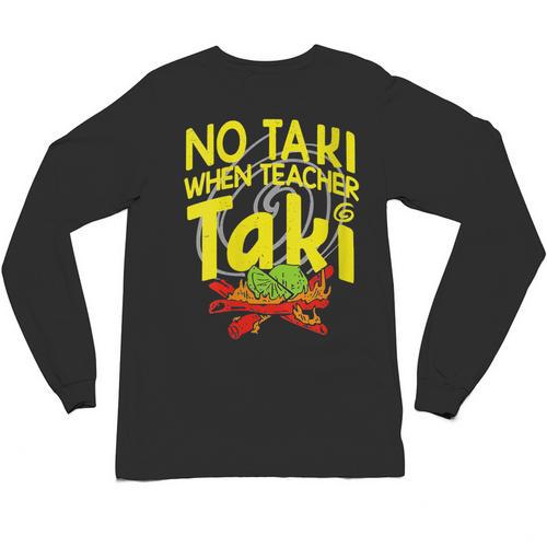No Taki When Teacher Taki Education Classroom Teacher Unisex Long Sleeve T-Shirt - teacherstshirts.com CA