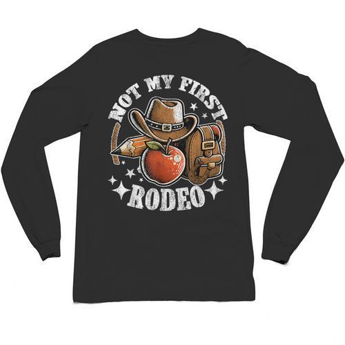 Not My First Rodeo Back To School Teacher Unisex Long Sleeve T-Shirt - teacherstshirts.com CA