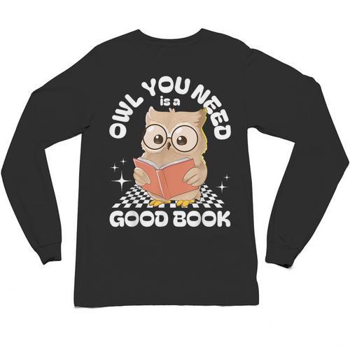 Owl You Need Is A Good Book Teacher Librarian Reading Unisex Long Sleeve T-Shirt - teacherstshirts.com AU