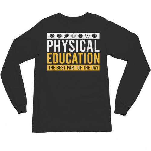 Physical Education Best Part Of The Day Phys Ed Teacher Unisex Long Sleeve T-Shirt - teacherstshirts.com CA