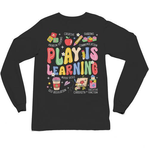 Play Is Learning Teacher First Day Of School Back To School Unisex Long Sleeve T-Shirt - teacherstshirts.com AU