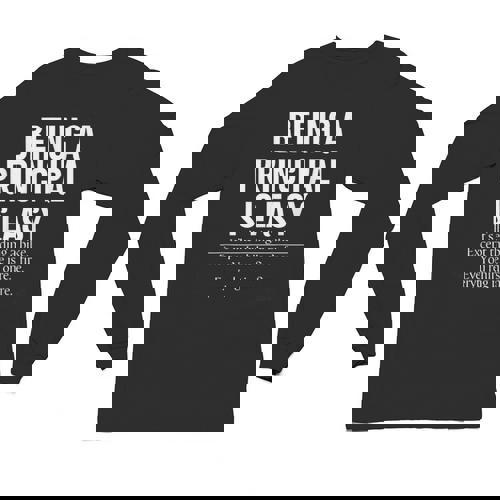 Being A Principal Is Easy School Principal Teacher Life Unisex Long Sleeve T-Shirt - teacherstshirts.com