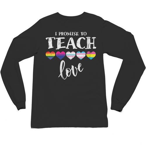I Promise To Teach Love LGBT-Q Pride Proud Ally Teacher Unisex Long Sleeve T-Shirt - teacherstshirts.com DE