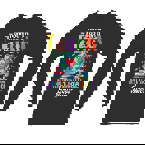 Proud To Teach Multilingual Learner ESL English Teacher Unisex Long Sleeve T-Shirt - teacherstshirts.com