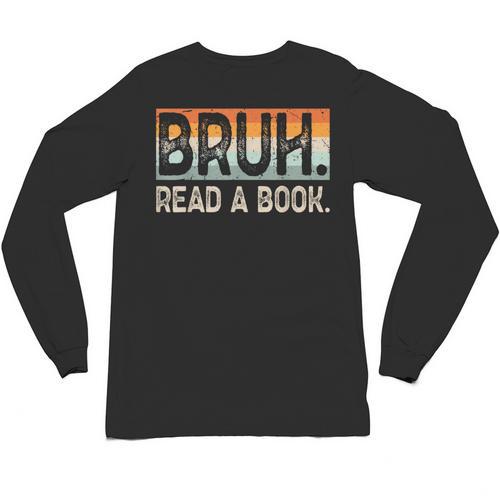 Read A Book Bruh Cool Ela English Teacher Reading Literature Unisex Long Sleeve T-Shirt - teacherstshirts.com AU