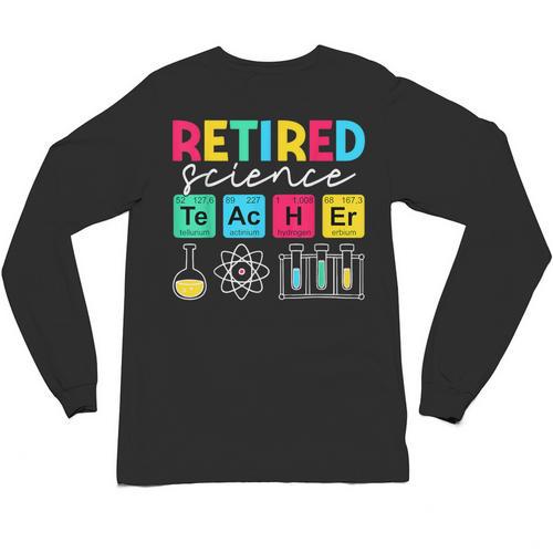 Retired Science Teacher Periodic Table Teacher Life Unisex Long Sleeve T-Shirt - teacherstshirts.com AU