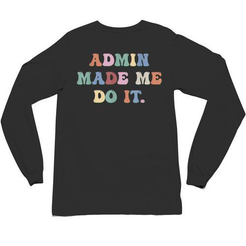 Retro High Grade School Teacher Admin Made Me Do It Quote Unisex Long Sleeve T-Shirt - teacherstshirts.com