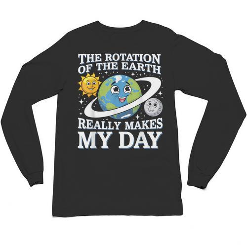 Rotation Of Earth Science Teacher Earth Day Men Women Unisex Long Sleeve T-Shirt - teacherstshirts.com UK