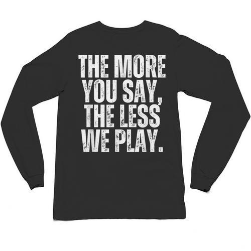 The More You Say The Less We Play Men Women PE Teacher Unisex Long Sleeve T-Shirt - teacherstshirts.com AU