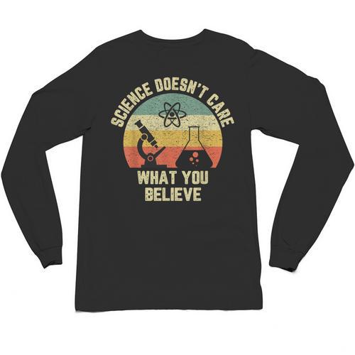 Science Doesn't Care What You Believe Science Teacher Men Women Kids Unisex Long Sleeve T-Shirt - teacherstshirts.com AU