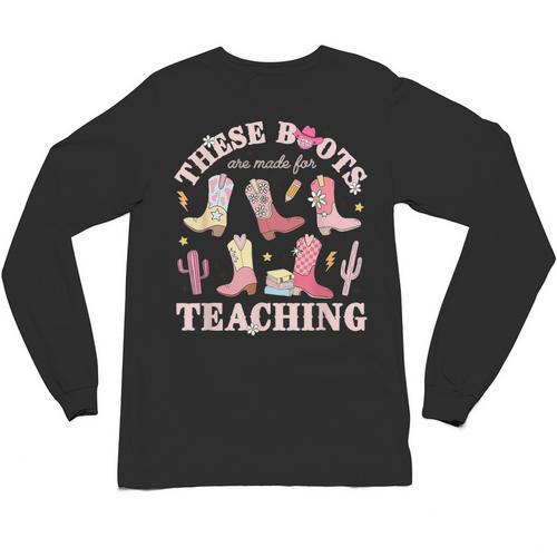 These Boots Are Made For Teaching Western Cowgirl Teacher Unisex Long Sleeve T-Shirt - teacherstshirts.com AU