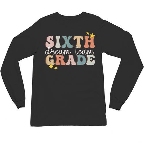 Sixth Grade Dream Team First Day Of 6th Grade Teachers Unisex Long Sleeve T-Shirt - teacherstshirts.com AU