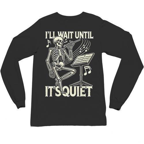 Skeleton Music Teacher I'Ll Wait Until It's Quiet Unisex Long Sleeve T-Shirt - teacherstshirts.com DE