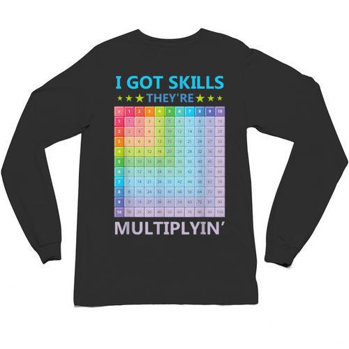 I Got Skills They'Re Multiplying Math Teacher Students Unisex Long Sleeve T-Shirt - teacherstshirts.com UK