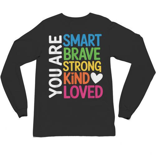 You Are SMART BRAVE STRONG KIND LOVED MOTIVATION TEACHER KID Unisex Long Sleeve T-Shirt - teacherstshirts.com UK