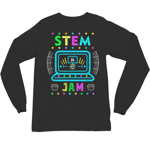 STEM Teacher Shirt STEM Teacher Tshirts STEM Is My Jam Unisex Long Sleeve T-Shirt - teacherstshirts.com