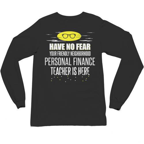 Super Personal Finance Teacher Have No Fear T-Shirt Unisex Long Sleeve T-Shirt - teacherstshirts.com