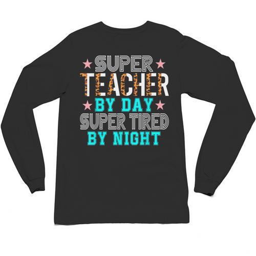 Super Teacher By Day Super Tired By Night Superhero Teacher Men Women Unisex Long Sleeve T-Shirt - teacherstshirts.com AU