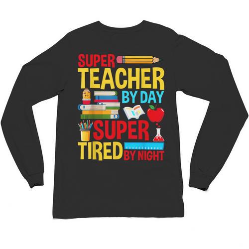 Super Teacher By Day Super Tired By Night Superhero Teacher Unisex Long Sleeve T-Shirt - teacherstshirts.com AU